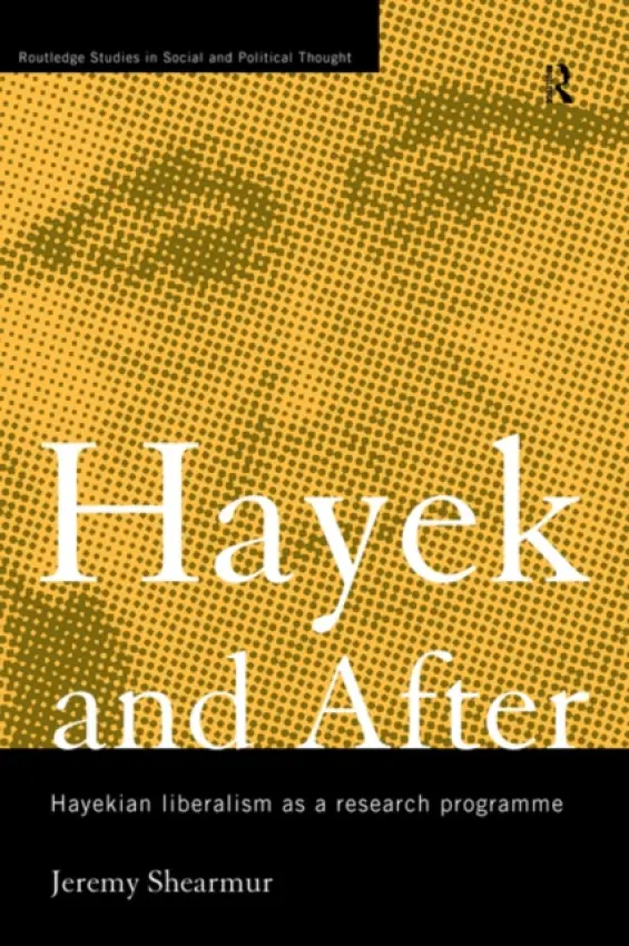 Hayek and After - Shearmur, Jeremy