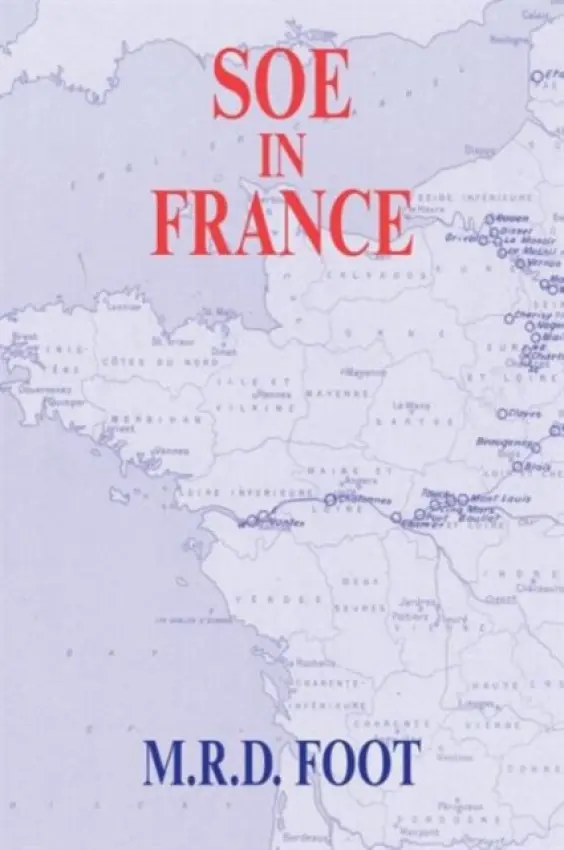 SOE in France - Foot, M.R.D.