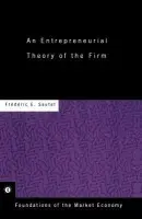 Entrepreneurial Theory of the Firm - Sautet, Frederic