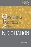 Negotiation Mastering Business in Asia - Nixon, Peter