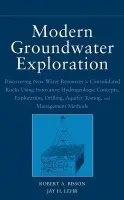 Modern Groundwater Exploration - Bisson, Robert A. (Earthwater Technology International, Inc., USA) a Lehr, Jay H. (The Heartland Institute, USA)