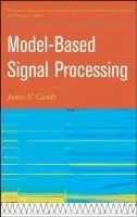 Model-Based Signal Processing - Candy, James V. (University of California, Lawrence Livermore National Laboratory)