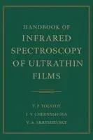 Handbook of Infrared Spectroscopy of Ultrathin Films - Tolstoy, Valeri P. (St. Petersburg State University, Russia) a Chernyshova, Irina (St. Petersburg State Technical University, Russia) a Skryshevsky, Valeri A. (National Shevchenko University, Kiev, Ukraine)