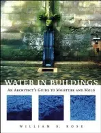 Water in Buildings - Rose, William B.
