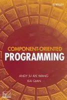 Component-Oriented Programming - Wang, Andy Ju An (Associate Professor of Computer Science at the School of Computing and Software Engineering, Southern Polytechnic State University) a Qian, Kai (Professor of Computer Science at the School of Computing and Software Engineering, Southern Po