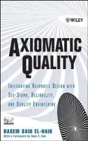 Axiomatic Quality - El-Haik, Basem Said (Textron Inc.)