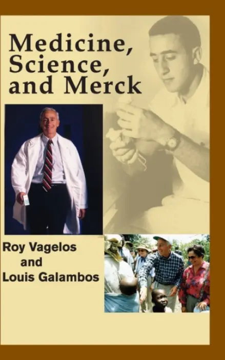 Medicine, Science and Merck - Vagelos, P. Roy (The Johns Hopkins University) a Galambos, Louis (The Johns Hopkins University)