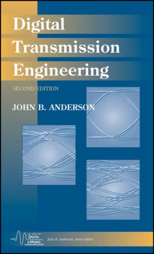 Digital Transmission Engineering - Anderson, John B. (Rensselaer Polytechnic Institute, and Lund Institute of Technology)