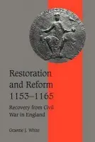 Restoration and Reform, 1153-1165 - White, Graeme J. (University College Chester)