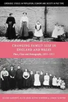 Changing Family Size in England and Wales - Garrett, Eilidh (University of Cambridge) a Reid, Alice (St John's College, Cambridge) a Schurer, Kevin (University of Essex) a Szreter, Simon (University of Cambridge)