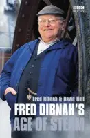 Fred Dibnah's Age Of Steam - Hall, David a Dibnah, Fred