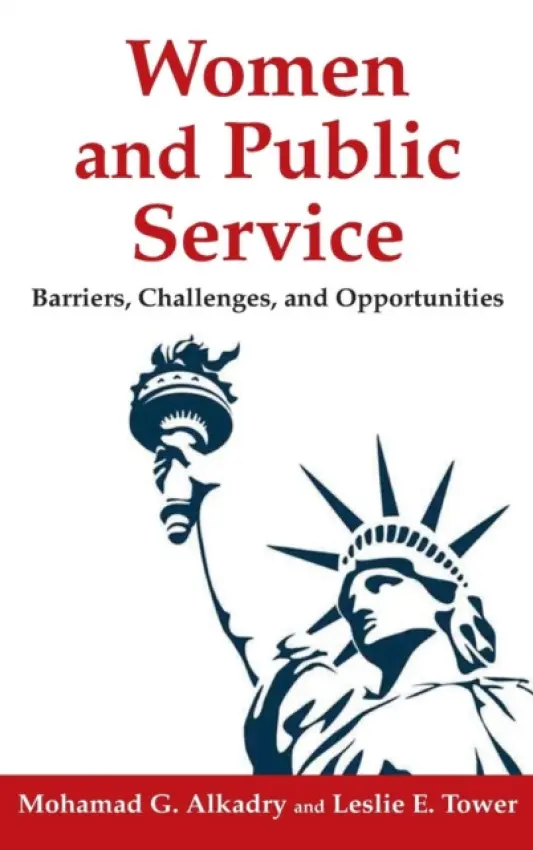 Women and Public Service - Alkadry, Mohamad G. a Tower, Leslie E