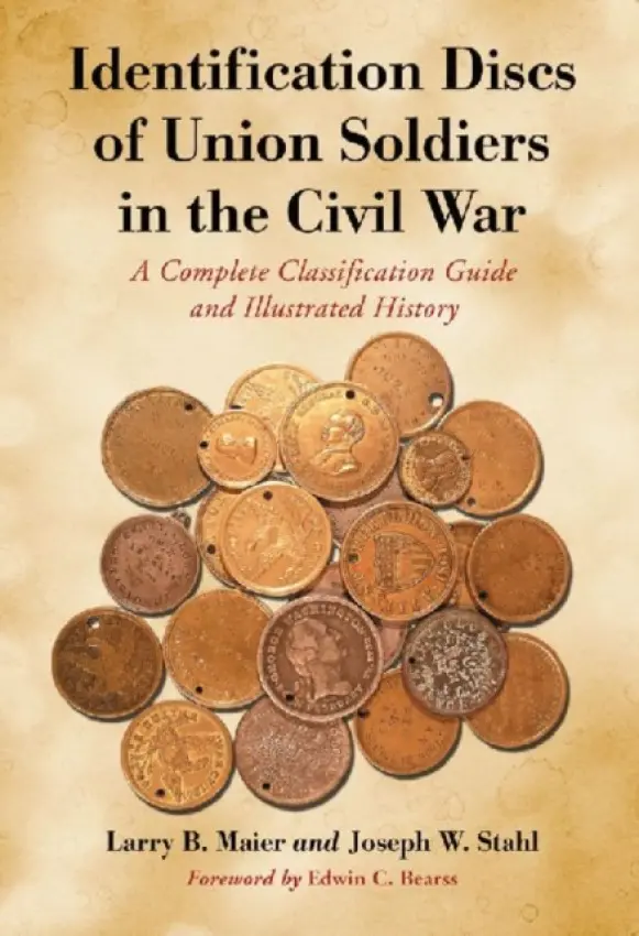 Identification Discs of Union Soldiers in the Civil War - Maier, Larry B. a Stahl, Joseph W.