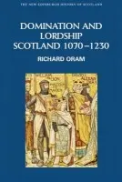 Domination and Lordship - Oram, Richard (Professor of Medieval and Environmental History, University of Stirling)