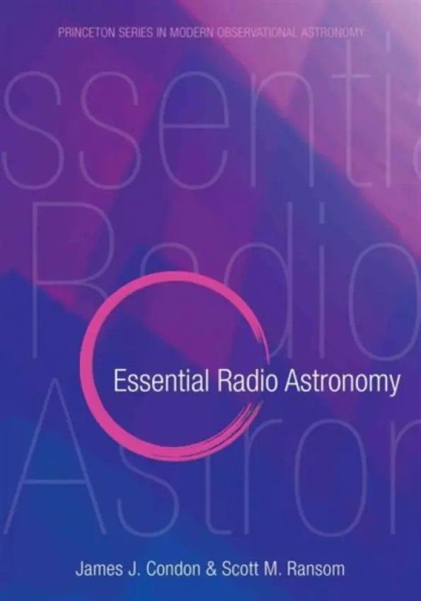 Essential Radio Astronomy - Condon, James J. a Ransom, Scott M.
