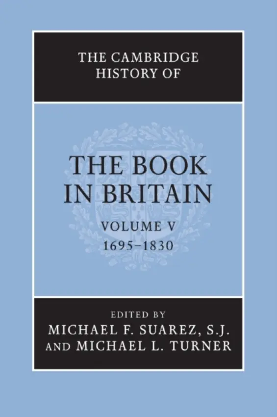 Cambridge History of the Book in Britain: Volume 5, 1695-1830
