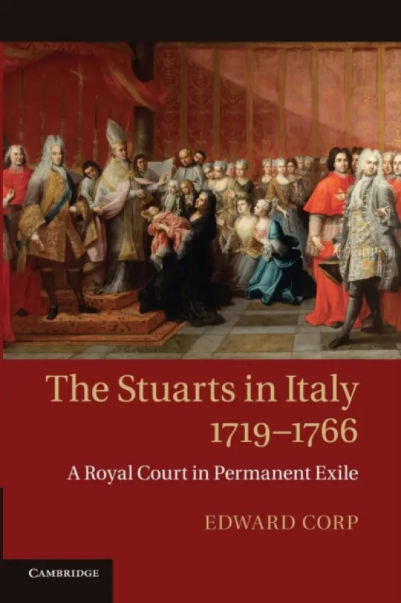 Stuarts in Italy, 1719-1766 - Corp, Edward (Universite de Toulouse)