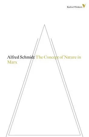 Concept of Nature in Marx - Schmidt, Alfred