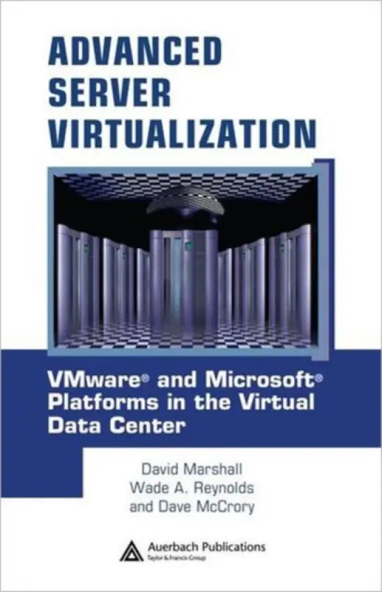 Advanced Server Virtualization - Marshall, David (Hyper9, Austin, Texas, USA) a Reynolds, Wade A. (Surgient Inc., Cedar Park, Texas, USA) a McCrory, Dave (Pflugerville, Texas, USA)