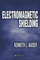 Electromagnetic Shielding - Kaiser, Kenneth L. (Kettering University, Flint, Michigan, USA)