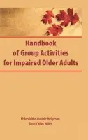 Handbook of Group Activities for Impaired Adults - Martindale, Elsbeth a Willis, Scott Cabot