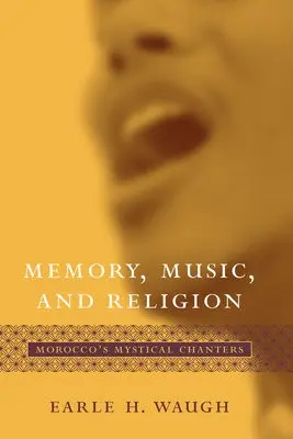 Memory, Music, and Religion - Waugh, Earle H. a Denny, Frederick M.