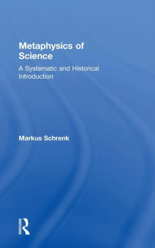 Metaphysics of Science - Schrenk, Markus