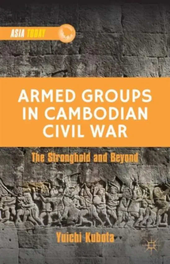 Armed Groups in Cambodian Civil War - Kubota, Y.