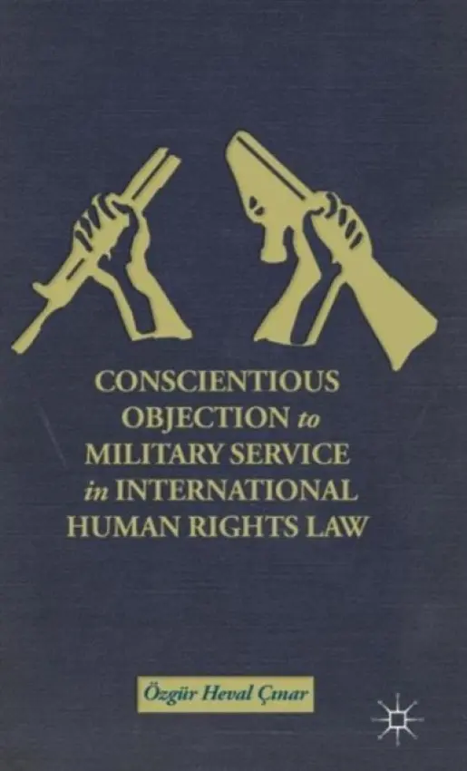 Conscientious Objection to Military Service in International Human Rights Law - C?nar, O.