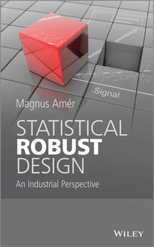 Statistical Robust Design - Arner, Magnus (Tetra Pak Packaging Solutions, Sweden)