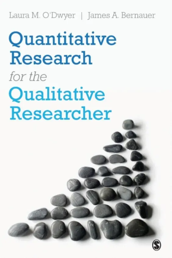 Quantitative Research for the Qualitative Researcher - O'Dwyer, Laura M. a Bernauer, James A.