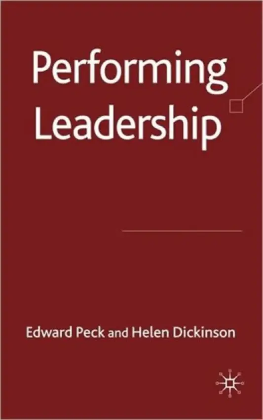 Performing Leadership - Peck, E. a Dickinson, H.