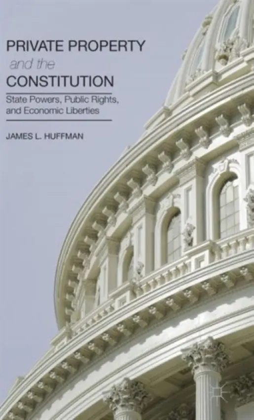 Private Property and the Constitution - Huffman, James