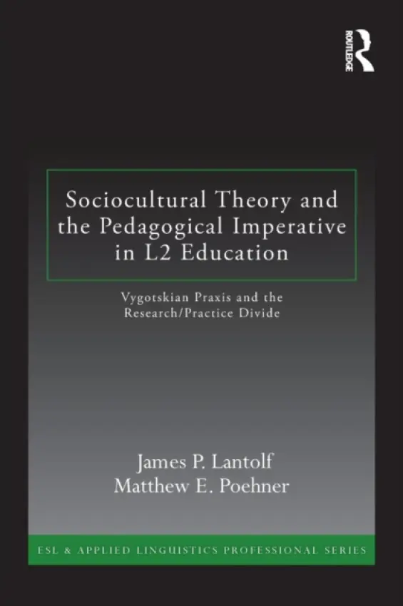 Sociocultural Theory and the Pedagogical Imperative in L2 Education - Lantolf, James P. (The Pennsylvania State University, USA) a Poehner, Matthew E. (The Pennsylvania State University, USA)