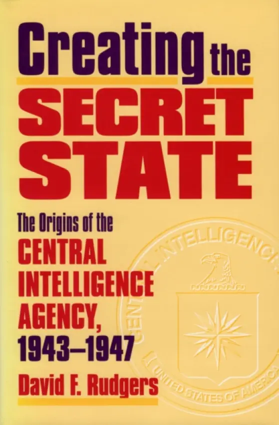 Creating the Secret State - Rutgers, David F.
