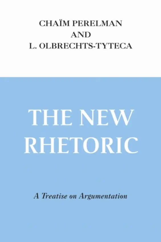 New Rhetoric, the - Perelman, Chaim a Olbrechts-Tyteca, L.
