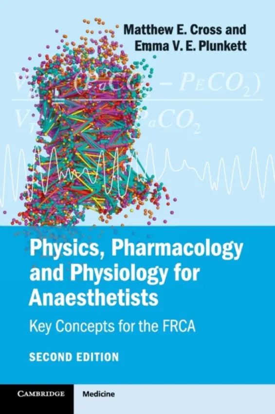 Physics, Pharmacology and Physiology for Anaesthetists - Cross, Matthew E. a Plunkett, Emma V. E.