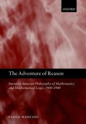 Adventure of Reason - Mancosu, Paolo (University of California Berkeley)
