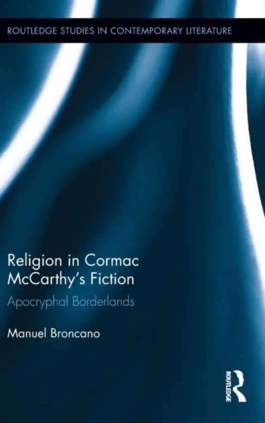 Religion in Cormac McCarthy's Fiction - Broncano, Manuel