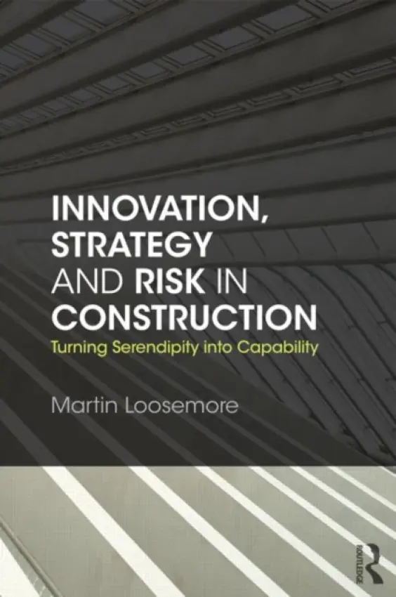 Innovation, Strategy and Risk in Construction - Loosemore, Martin