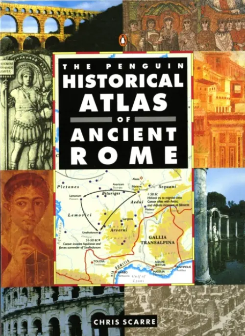Penguin Historical Atlas of Ancient Rome - Scarre, Chris