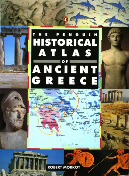 Penguin Historical Atlas of Ancient Greece - Morkot, Robert