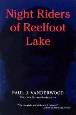 Night Riders of Reelfoot Lake - Vanderwood, Paul J.