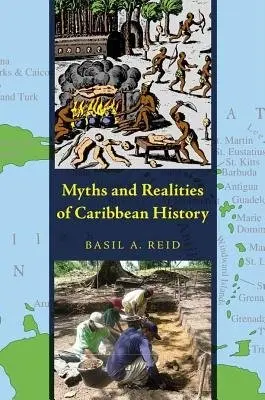 Myths and Realities of Caribbean History - Reid, Basil A.