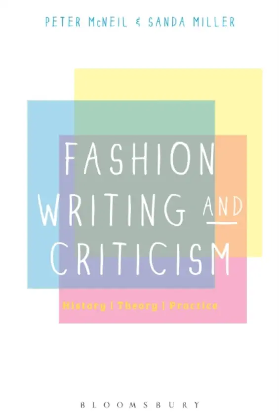 Fashion Writing and Criticism - McNeil, Peter (University of Technology, Sydney, Australia) a Miller, Dr Sanda (Southampton Solent University, UK)