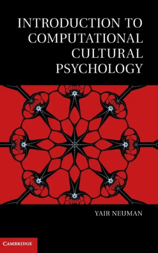 Introduction to Computational Cultural Psychology - Neuman, Yair (Ben-Gurion University of the Negev, Israel)