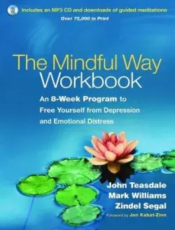 Mindful Way Workbook - Teasdale, John a Williams, Mark (University of Oxford (Emeritus), United Kingdom) a Segal, Zindel (University of Toronto?Scarborough, Canada)
