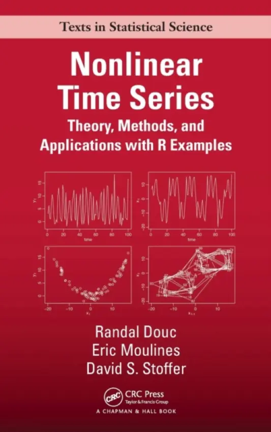 Nonlinear Time Series - Douc, Randal (Telecom SudParis, Evry, France) a Moulines, Eric (Telecom ParisTech, Paris, France) a Stoffer, David (Department of Statistics University of Pittsburgh 1826 Wesley W.)