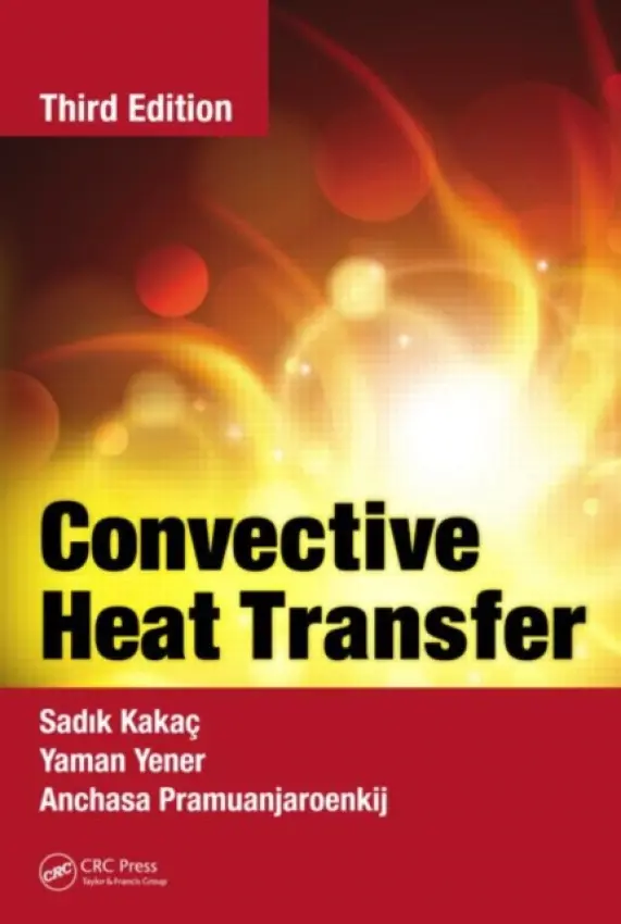 Convective Heat Transfer - Kakac, Sadik (TOBB University of Economics and Technology, Ankara, Turkey) a Yener, Yaman (Northeastern University, Boston, Massachusetts, USA) a Pramuanjaroenkij, Anchasa (Kasetsart University, Sakon Nakhon, Thailand)