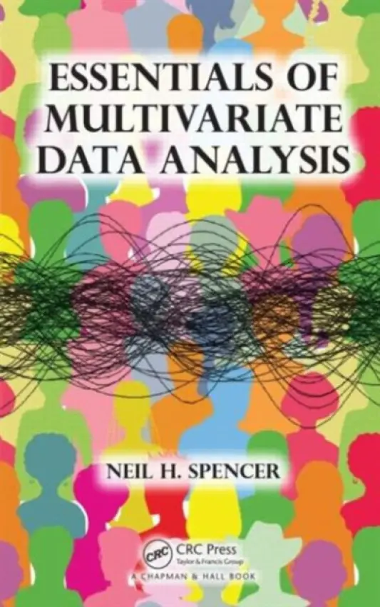 Essentials of Multivariate Data Analysis - Spencer, Neil H. (University of Hertfordshire Hertfordshire Business School, de Havilland Campus, Hatfield, UK)